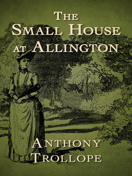 Title details for The Small House at Allington by Anthony Trollope - Available